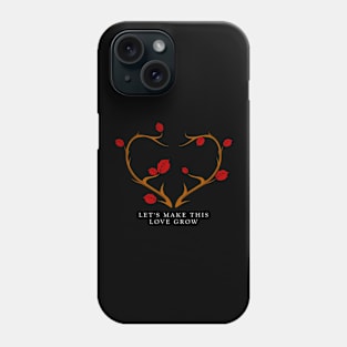 Let's make this love grow - Valentine's Day Phone Case