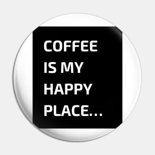 Coffee is my happy place Pin