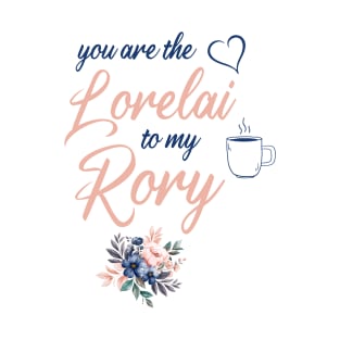 you are the lorelai to my rory T-Shirt