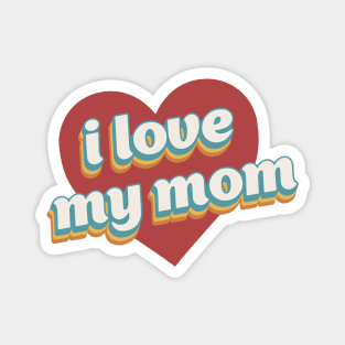 i love my mom valentine for family Magnet