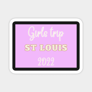 Girls trip St Louis in 2022 Magnet