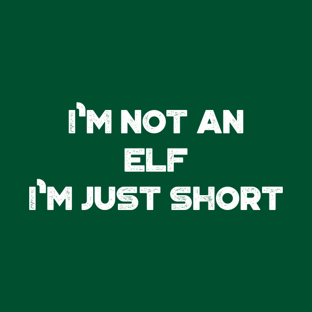 I'm Not An Elf I'm Just Short Funny Vintage Retro (White) by truffela