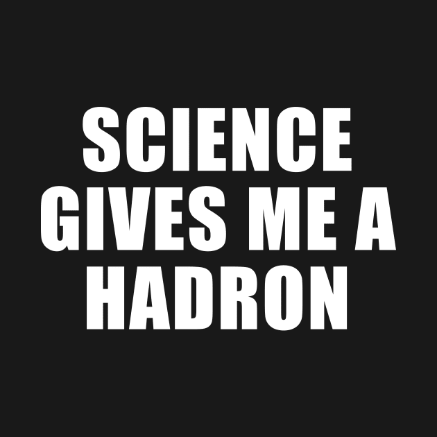 Science Gives Me A Hadron by sunima