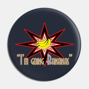 I'm Going Bananas Pin