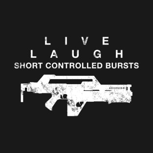 Live Laugh Short controlled bursts T-Shirt