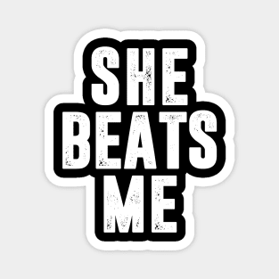 She Beats Me Magnet