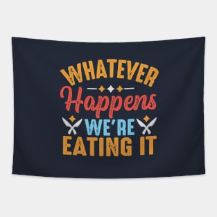 Whatever Happens We're Eating It Tapestry