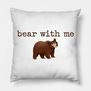 'Bear' with me! Pillow