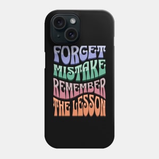 Forget Mistake Remember The Lesson Phone Case