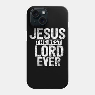 Jesus Is The Best Lord Ever Religious Christian Phone Case