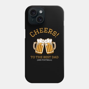 Cheers! to the best dad and football fathers day Phone Case
