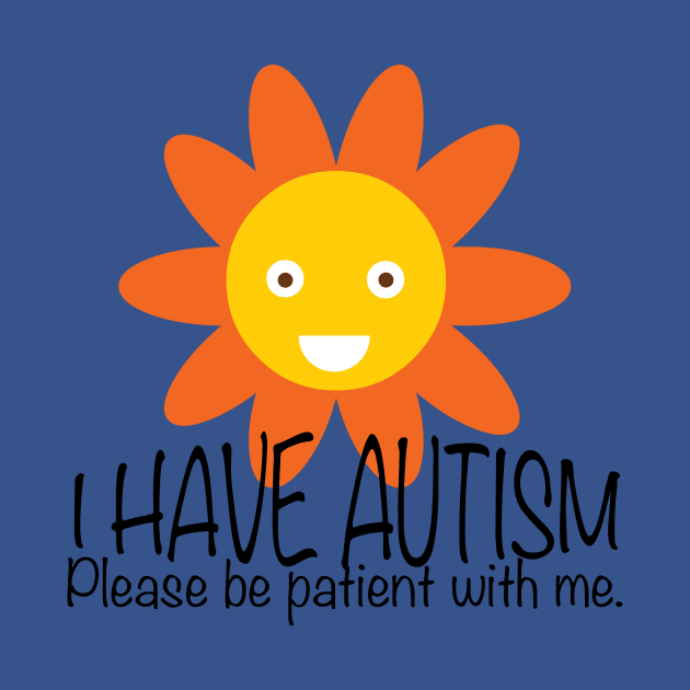 Cute I Have Autism Sun Flower by epiclovedesigns