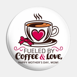 Fueled by Coffee and Love Happy mother's day Mom | Mother's day | Mom lover gifts Pin