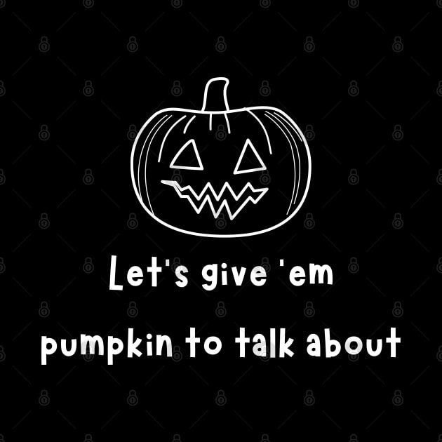 Pumpkin to talk about by Random Prints