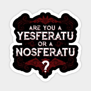 Are you a YESferatu or a NOsferatu? Magnet