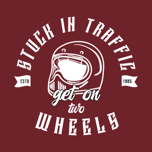 MOVING THROUGH TRAFFIC ON TWO WHEELS T-Shirt