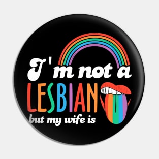 I'm Not A Lesbian But My Is LGBT Lesbian Pride Pin