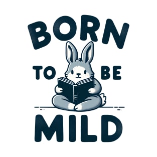 Born to be Mild Rabbit Reader T-Shirt