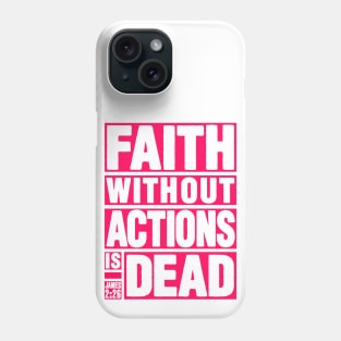 James 2:26 Faith Without Actions is Dead Phone Case