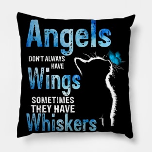 ANGELS DON'T ALWAYS HAVE WINGS SOMETIMES THEY HAVE WHISKERS Pillow