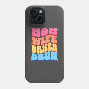 Mom Wife Baker Bruh Phone Case