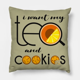 I want my Tea and Cookies Pillow