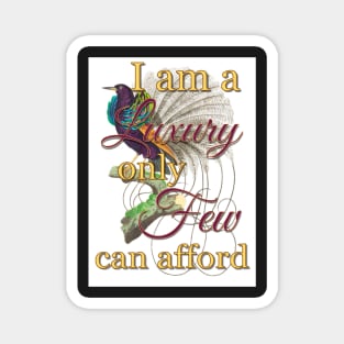 I am a Luxury Only Few Can Afford - Bird of Paradise Magnet