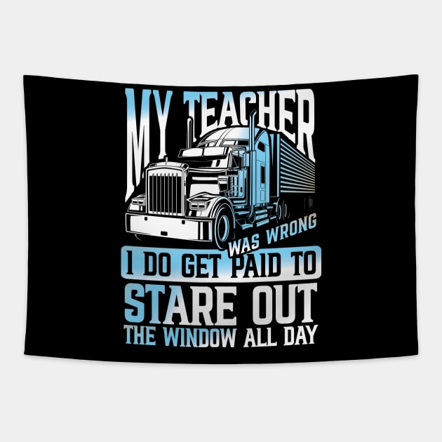 My Teacher I do Get Paid to Stare Out The Window All Day Trucker Tapestry by AngelBeez29