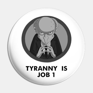 Tyranny is Job 1 Pin