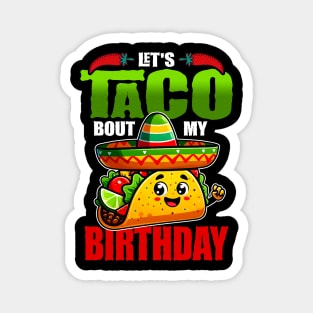 Let's Taco Bout My Birthday Born On Cinco De Mayo Party Cute Magnet