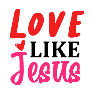 Love like jesus T-Shirt