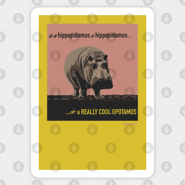 Is a Hippopotamus a Hippopotamus... - Humor - Sticker