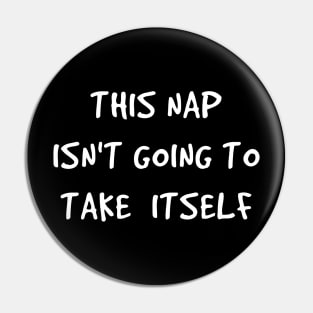 This nap isn't going to take itself Pin