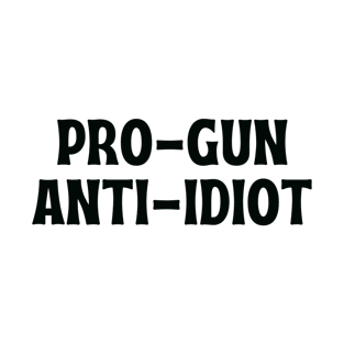 Pro Gun Anti Idiot T-Shirt