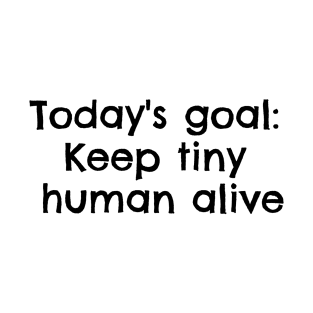Keep Tiny Human Alive T-Shirt