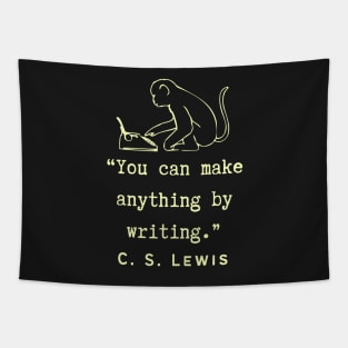 C. S. Lewis inspirational quote: You can make anything by writing. Tapestry