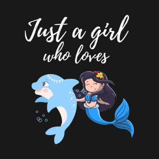 Just a girl who loves cute dolphins T-Shirt