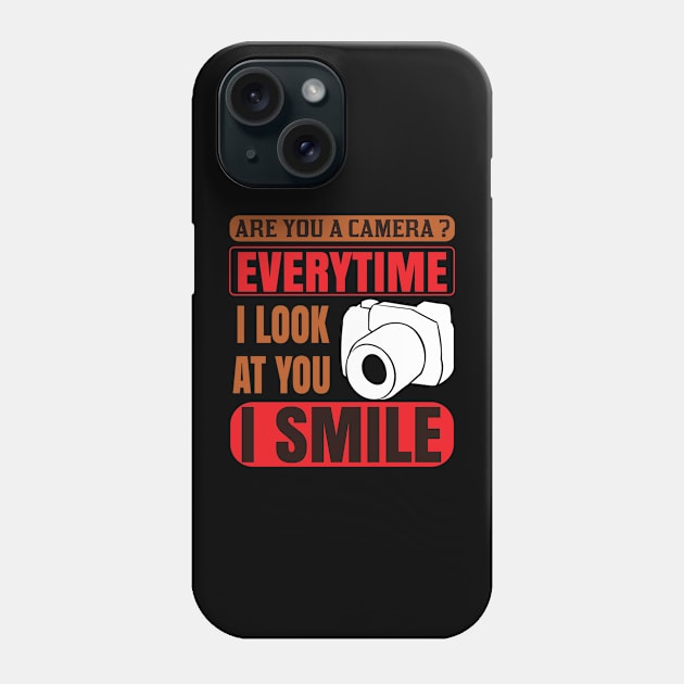 Photography Quote Everytime I Look At You I Smile Phone Case by BK55