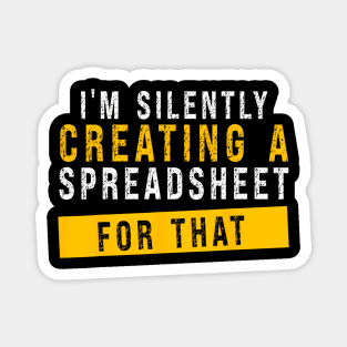 I'm Silently Creating A Spreadsheet For That Actuary Magnet