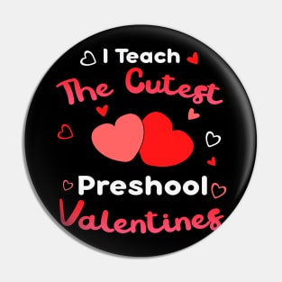 I Teach The Cutest Preshool Valentines Pin