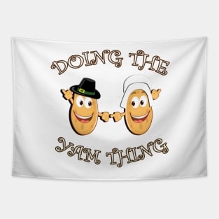 Thanksgiving Sweet Potato Funny Yam Quote for Matching Family or Couple Gifts Tapestry