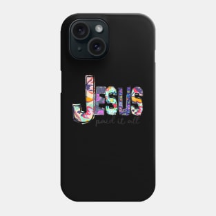 Paid It All Cross Christ For Christian Men Women Kid Phone Case