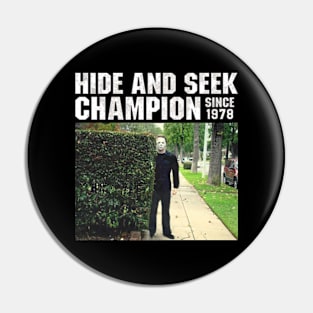 Hide and Seek Champion Since 1978 - Michael Myers Pin