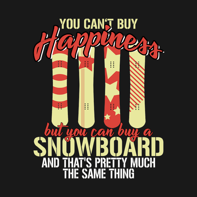 You Can't Buy Happiness But Snowboard by funkyteesfunny