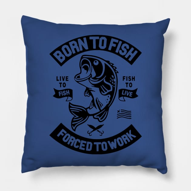 born to fish forced to work 5 Pillow by luinhan