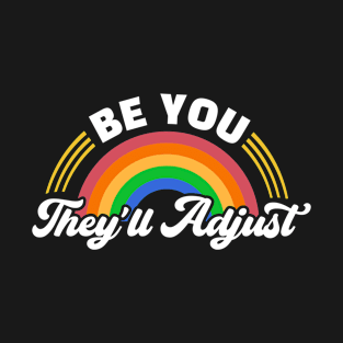 Be You They'll Adjust T-Shirt