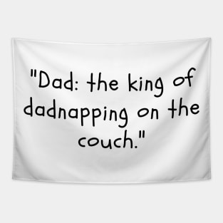 Dad: the king of dadnapping on the couch. Tapestry