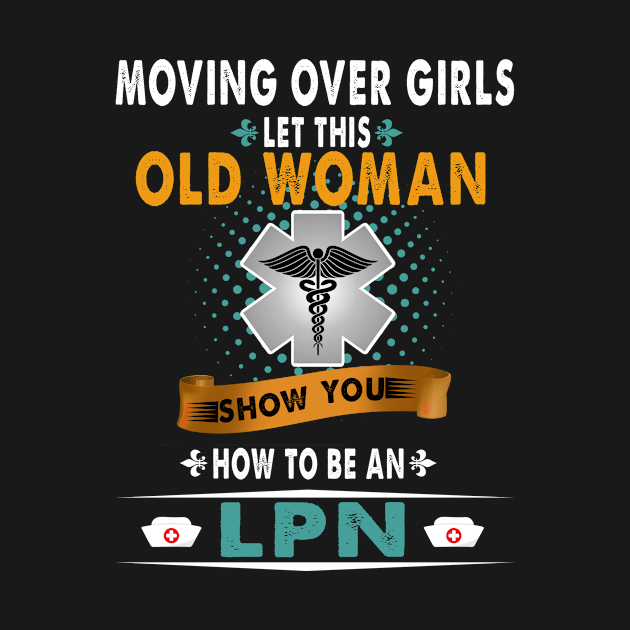 Moving Over Girls Let This Old Woman Show You How To Be A LPN by Rojio