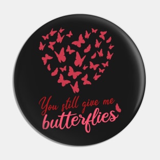 you still give me butterflies, Love, romance, and valentines Pin