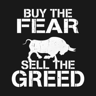 Buy the fear sell the greed T-Shirt